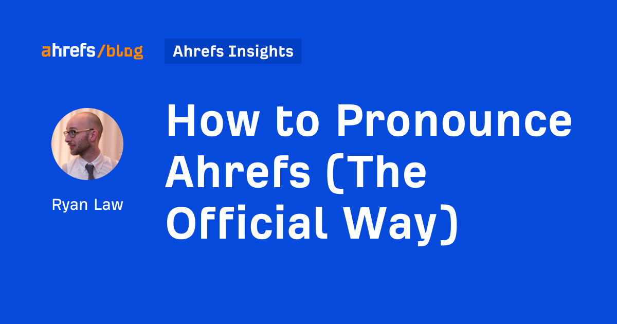 How to Pronounce Ahrefs (The Official Way)